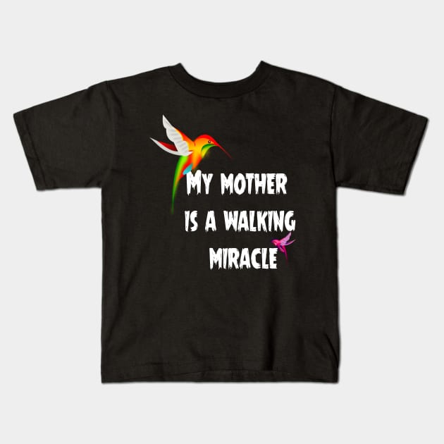 My mother is a walking miracle Kids T-Shirt by TREND SHOP - TEE